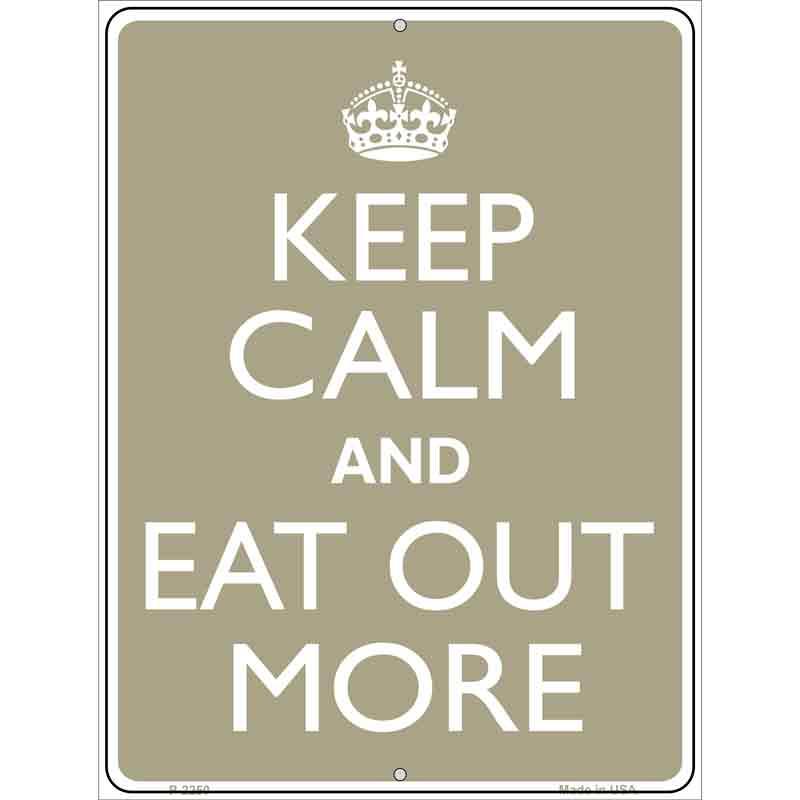 Keep Calm Eat Out More Metal Novelty Parking Sign 9" x 12" Sign (P)