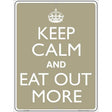 Keep Calm Eat Out More Metal Novelty Parking Sign 9" x 12" Sign (P)