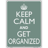 Keep Calm Get Organized Metal Novelty Parking Sign 9" x 12" (P)