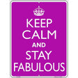 Keep Calm Stay Fabulous Metal Novelty Parking Sign 9" x 12" (P)