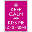 Keep Calm Kiss Me Good Night Metal Novelty Parking Sign 9" x 12" Sign (P)
