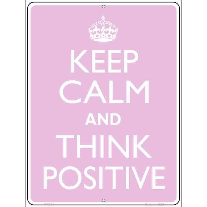 Keep Calm Think Positive Metal Novelty Parking Sign 9" x 12" Sign (P)