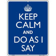Keep Calm Do As I Say Metal Novelty Parking Sign 9" x 12" Sign (P)