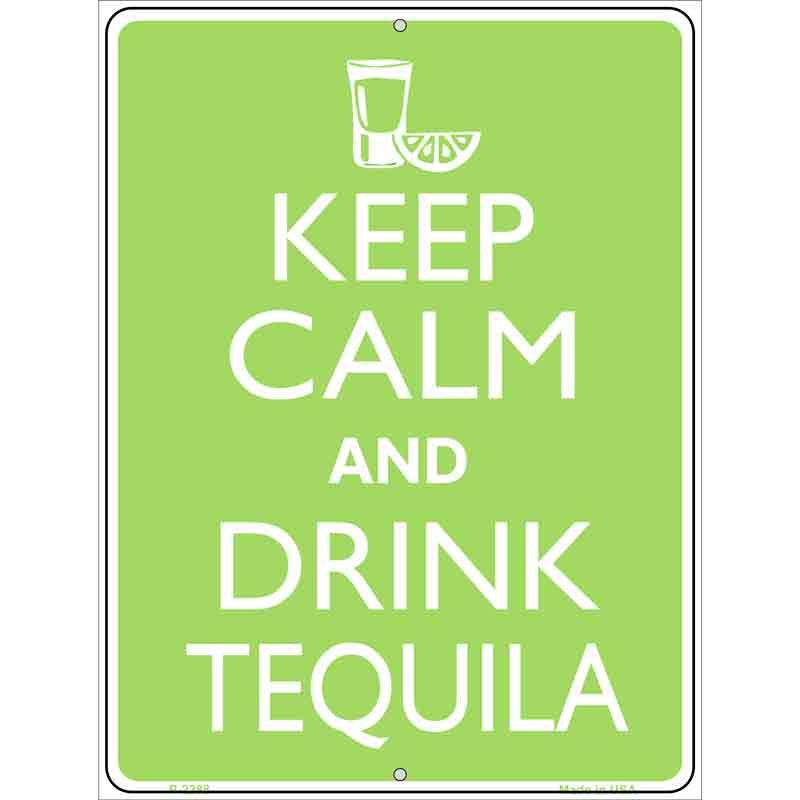 Keep Calm Drink Tequila Metal Novelty Parking Sign 9" x 12" (P)
