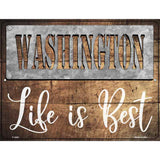 Washington Stencil Life is Best Novelty Metal Parking Sign 9" x 12" (P)
