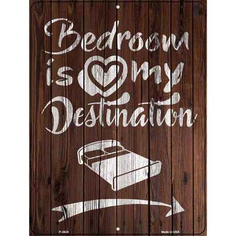 Bedroom Is My Destination Novelty Metal Parking Sign 9" x 12" (P)
