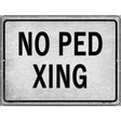 No PED XING Novelty Metal Parking Sign 9" x 12" (P)