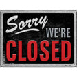 Sorry Were Closed Novelty Metal Parking Sign 9" x 12" Sign (P)