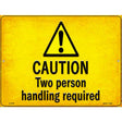 Caution Two Person Handling Required Novelty Metal Parking Sign 9" x 12" (P)