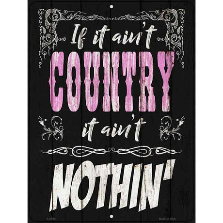 If It Aint Country Novelty Metal Parking Sign 9" x 12" (P)