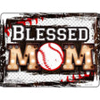 Blessed Baseball Mom Novelty Metal Parking Sign 9" x 12" Sign (P)