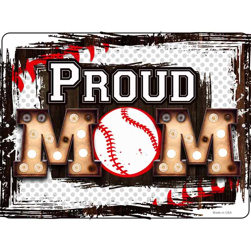 Proud Baseball Mom Novelty Metal Parking Sign 9" x 12" Sign (P)