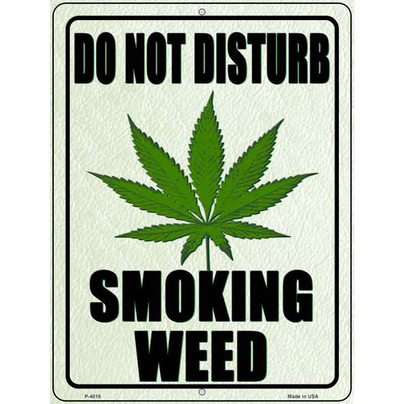 Do Not Disturb Smoking Weed Novelty Metal Parking Sign 9" x 12" (P)