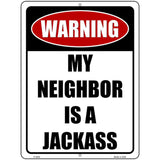 Neighbor is a Jackass Novelty Metal Parking Sign 9" x 12" (P)
