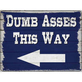 Dumb Asses This Way Left Novelty Metal Parking Sign 9" x 12" (P)