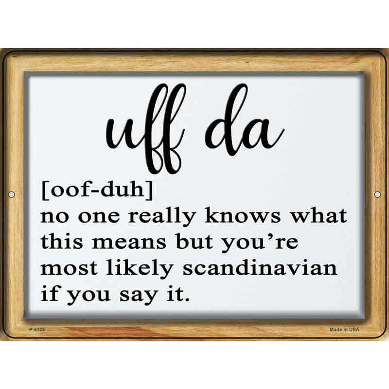Uff Da Meaning Novelty Metal Parking Sign 9" x 12" Sign (P)