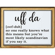 Uff Da Meaning Novelty Metal Parking Sign 9" x 12" Sign (P)