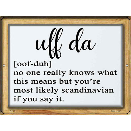 Uff Da Meaning Novelty Metal Parking Sign 9" x 12" Sign (P)