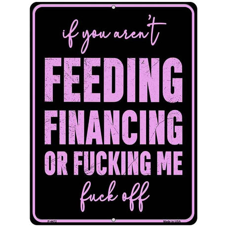 Feeding or Financing Metal Novelty Parking Sign P-4472 9" x 12" Sign (P)