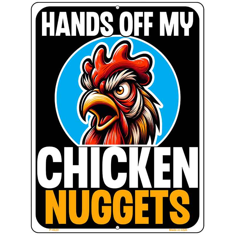 Hands Off My Chicken Nuggets Metal Novelty Parking Sign P-4620