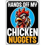 Hands Off My Chicken Nuggets Metal Novelty Parking Sign P-4620