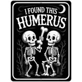 I Found This Humerus Metal Novelty Parking Sign P-4637