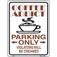 Coffee Addict Metal Novelty Parking Sign 9" x 12" (P)