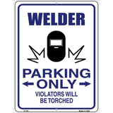 Welder Parking Only Metal Novelty Parking Sign 9" x 12" (P)