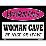 Woman Cave Be Nice Or Leave Metal Novelty Parking Sign 9" x 12" (P)