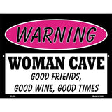 Woman Cave Good Friends Good Wine Metal Novelty Parking Sign 9" x 12" (P)