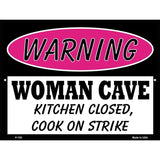 Woman Cave Kitchen Closed Cook On Strike Metal Novelty Parking Sign 9" x 12" (P)