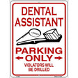 Dental Assistant Parking Only Metal Novelty Parking Sign 9" x 12" (P)