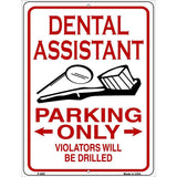 Dental Assistant Parking Only Metal Novelty Parking Sign 9" x 12" (P)