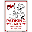 Chef Parking Only Metal Novelty Parking Sign 9" x 12" (P)