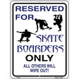 Reserved For Skateboarders Only Metal Novelty Parking Sign 9" x 12" (P)