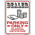 Dealer Parking Lose The House Novelty Metal Parking Sign 9" x 12" Sign (P)