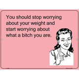 Stop worrying about your weight E-Card Metal Novelty Parking Sign 9" x 12" (P)