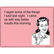 I Regret Some Things I Said E-Cards Metal Novelty Parking Sign 9" x 12" (P)