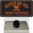 Justice My Ass Novelty Metal Hat Pin