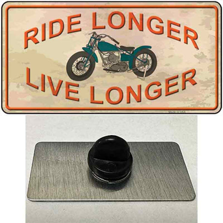 Ride Longer Live Longer Novelty Metal Hat Pin