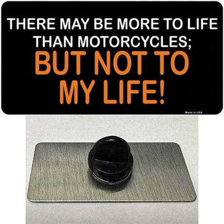 More To Life Than Motorcycles Novelty Metal Hat Pin