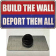 Build the Wall Deport Them All Novelty Metal Hat Pin