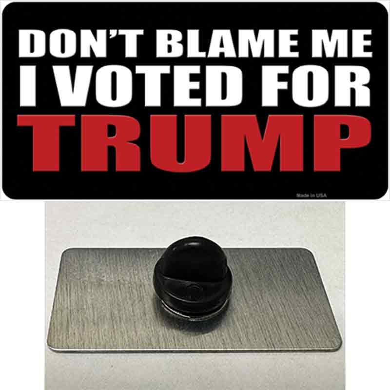 Dont Blame Me I Voted Trump Black Novelty Metal Hat Pin