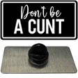 Dont be a C-nt Novelty Metal Hat Pin PIN-LP-14492 1.5" x 0.75" Lapel Pin (PIN)