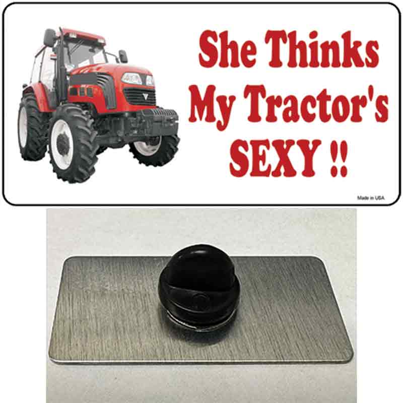 She Thinks My Tractors Sexy Novelty Metal Hat Pin