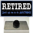 Retired Dont Ask Novelty Metal Hat Pin