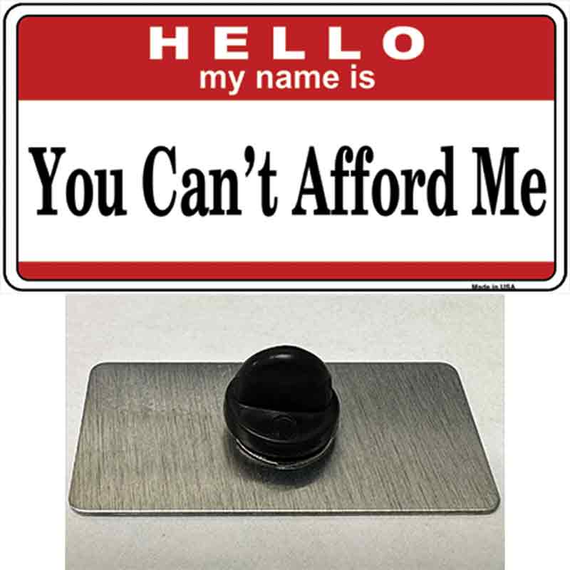 You Cant Afford Me Novelty Metal Hat Pin