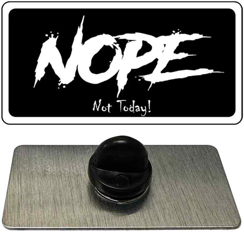 Nope Not Today Novelty Metal Hat Pin