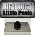 Big Truck Little Penis Novelty Metal Hat Pin