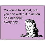 You Cant Fix Stupid E-Cards Metal Novelty Parking Sign 4.5" x 6" (PM)